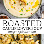 The image on top shows a bowl of creamy cauliflower soup, the image below shows a pan of roasted cauliflower.