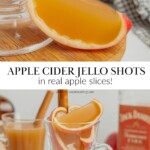 Two images in a collage. The bottom image shows A clear glass mug filled with apple cider jello shots in apple wedges. The top image shows a single wedge filled with the jello shot mixture.