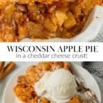 A pin showing two images of Wisconsin apple pie made with cheddar cheese crust. One is topped with vanilla ice cream.